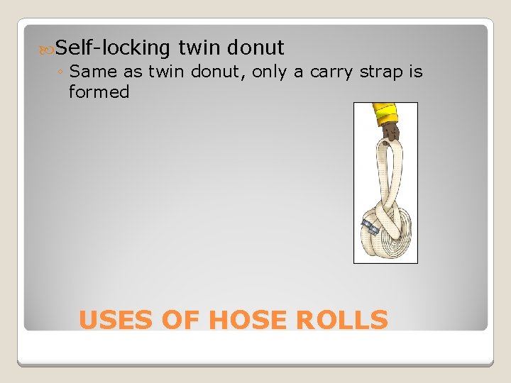  Self-locking twin donut ◦ Same as twin donut, only a carry strap is