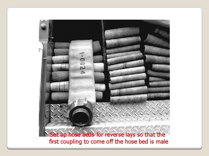 Set up hose beds for reverse lays so that the first coupling to come