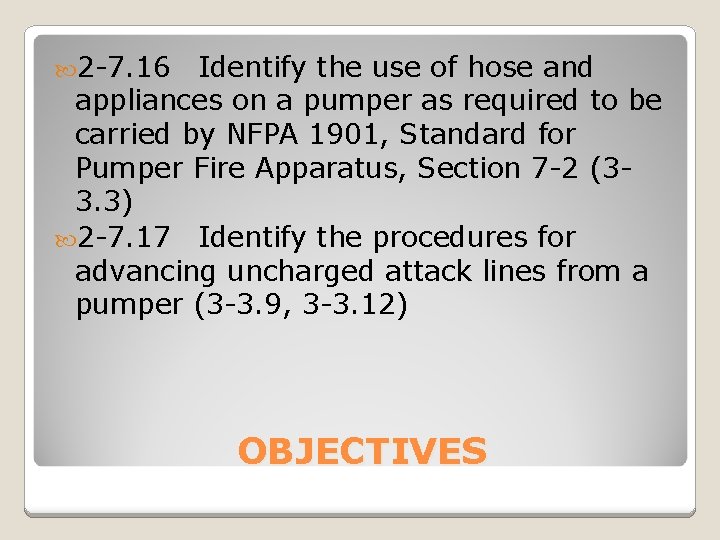  2 -7. 16 Identify the use of hose and appliances on a pumper