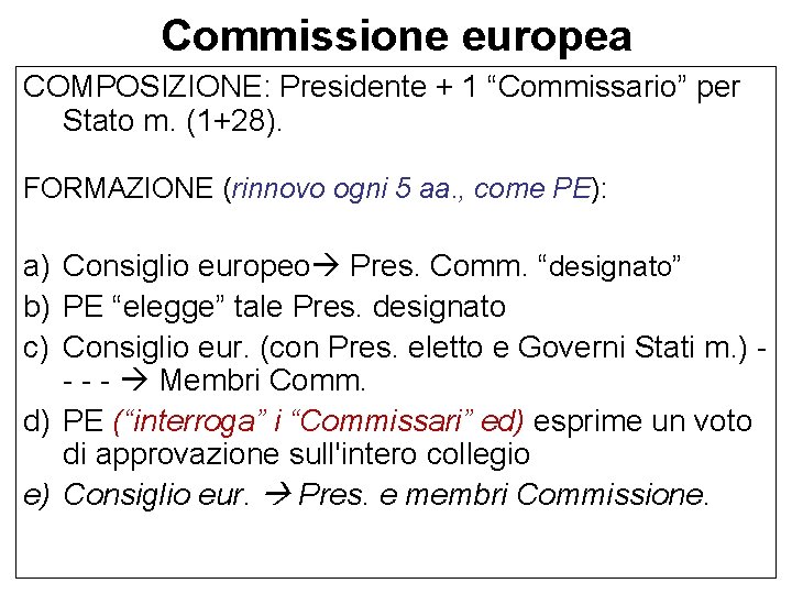 Commissione europea COMPOSIZIONE: Presidente + 1 “Commissario” per Stato m. (1+28). FORMAZIONE (rinnovo ogni
