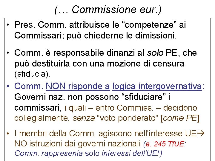 (… Commissione eur. ) • Pres. Comm. attribuisce le “competenze” ai Commissari; può chiederne