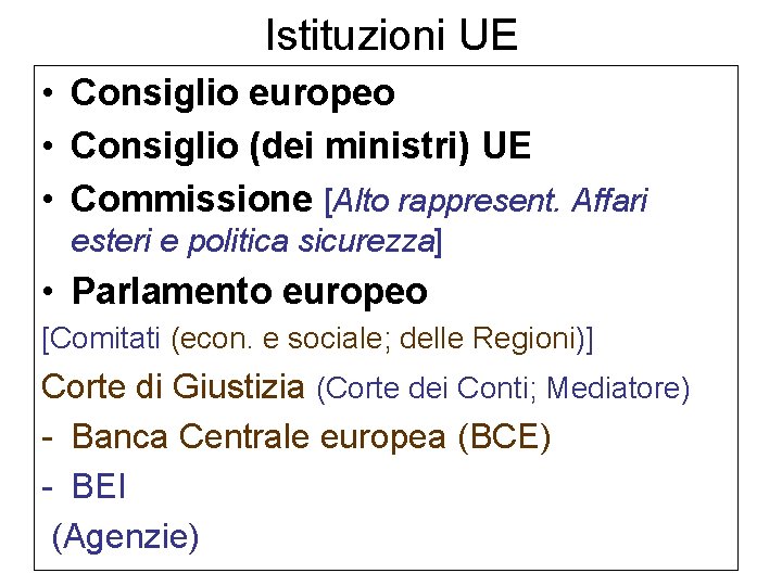 Istituzioni UE • Consiglio europeo • Consiglio (dei ministri) UE • Commissione [Alto rappresent.