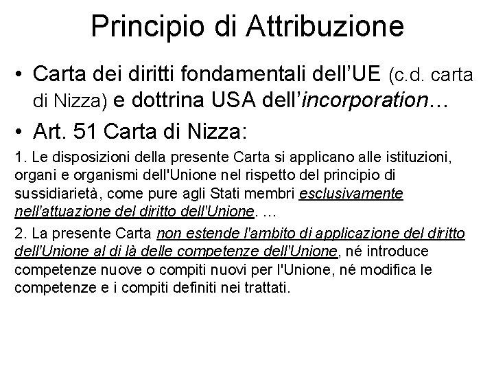 Principio di Attribuzione • Carta dei diritti fondamentali dell’UE (c. d. carta di Nizza)