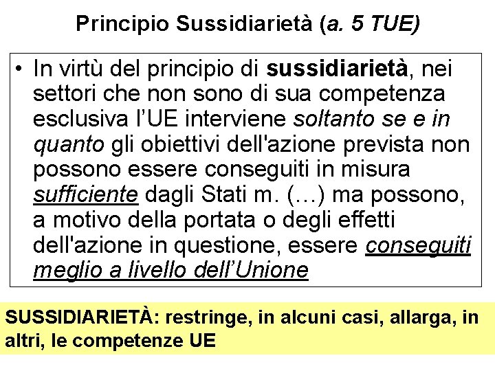 Principio Sussidiarietà (a. 5 TUE) • In virtù del principio di sussidiarietà, nei settori