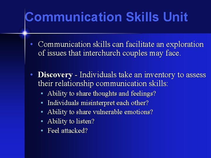 Communication Skills Unit • Communication skills can facilitate an exploration of issues that interchurch