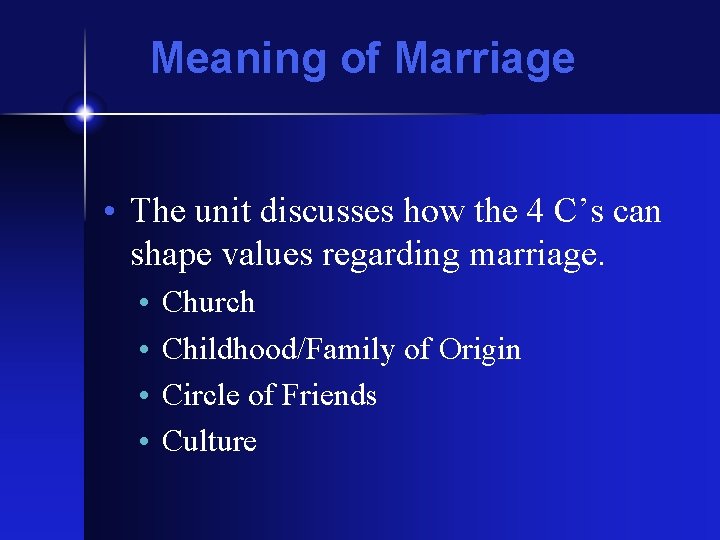 Meaning of Marriage • The unit discusses how the 4 C’s can shape values