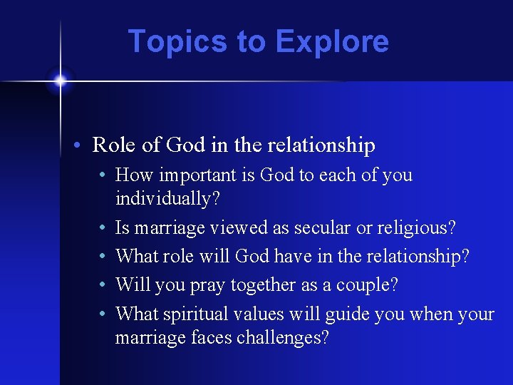 Topics to Explore • Role of God in the relationship • How important is