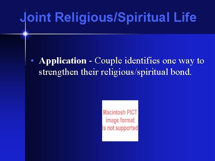 Joint Religious/Spiritual Life • Application - Couple identifies one way to strengthen their religious/spiritual