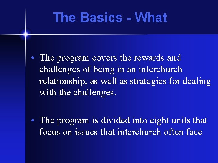 The Basics - What • The program covers the rewards and challenges of being