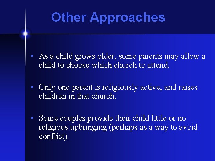 Other Approaches • As a child grows older, some parents may allow a child