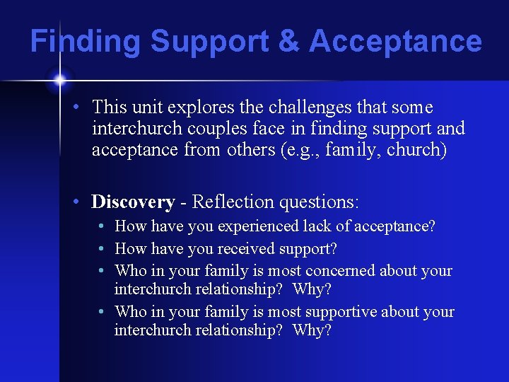 Finding Support & Acceptance • This unit explores the challenges that some interchurch couples
