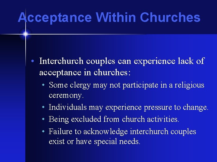 Acceptance Within Churches • Interchurch couples can experience lack of acceptance in churches: •