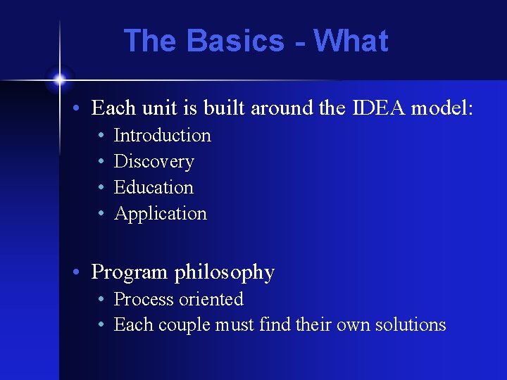 The Basics - What • Each unit is built around the IDEA model: •