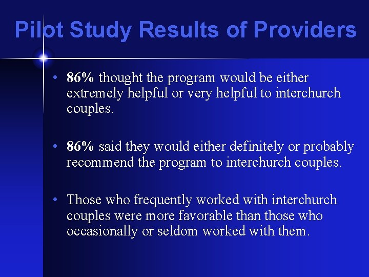 Pilot Study Results of Providers • 86% thought the program would be either extremely
