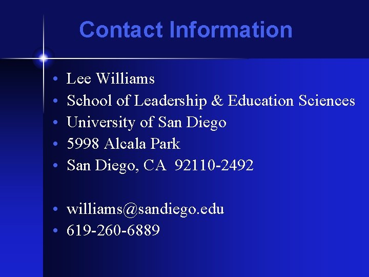 Contact Information • • • Lee Williams School of Leadership & Education Sciences University