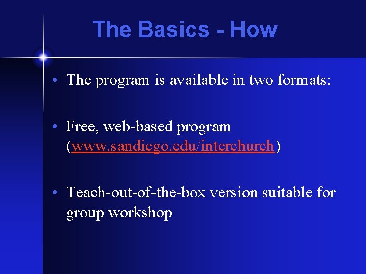 The Basics - How • The program is available in two formats: • Free,