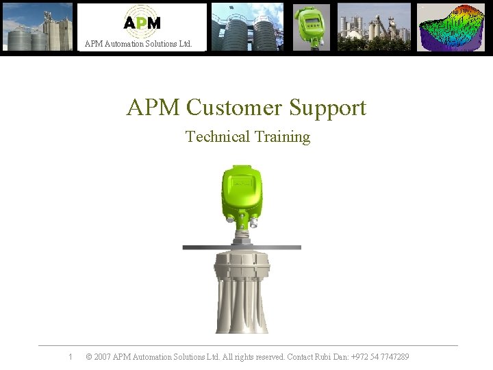 APM Automation Solutions Ltd. APM Customer Support Technical Training 1 © 2007 APM Automation