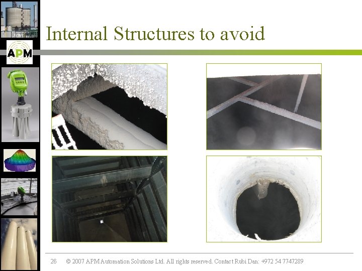 Internal Structures to avoid 26 © 2007 APM Automation Solutions Ltd. All rights reserved.