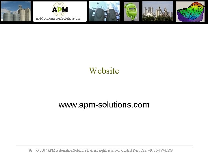 APM Automation Solutions Ltd. Website www. apm-solutions. com 69 © 2007 APM Automation Solutions