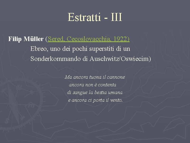 Estratti - III Filip Müller (Sered, Cecoslovacchia, 1922) Ebreo, uno dei pochi superstiti di