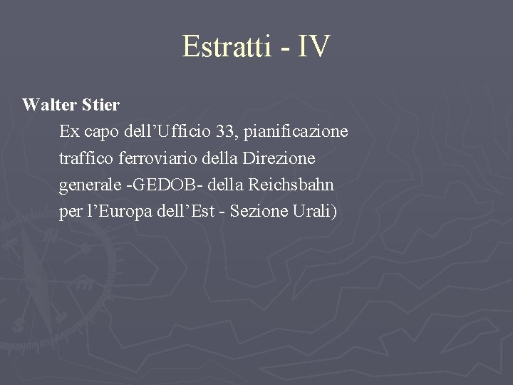 Estratti - IV Walter Stier Ex capo dell’Ufficio 33, pianificazione traffico ferroviario della Direzione