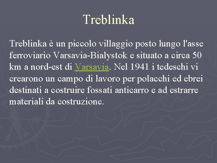 Treblinka è un piccolo villaggio posto lungo l'asse ferroviario Varsavia-Bialystok e situato a circa