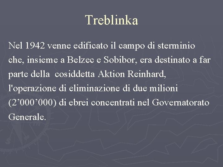 Treblinka Nel 1942 venne edificato il campo di sterminio che, insieme a Belzec e