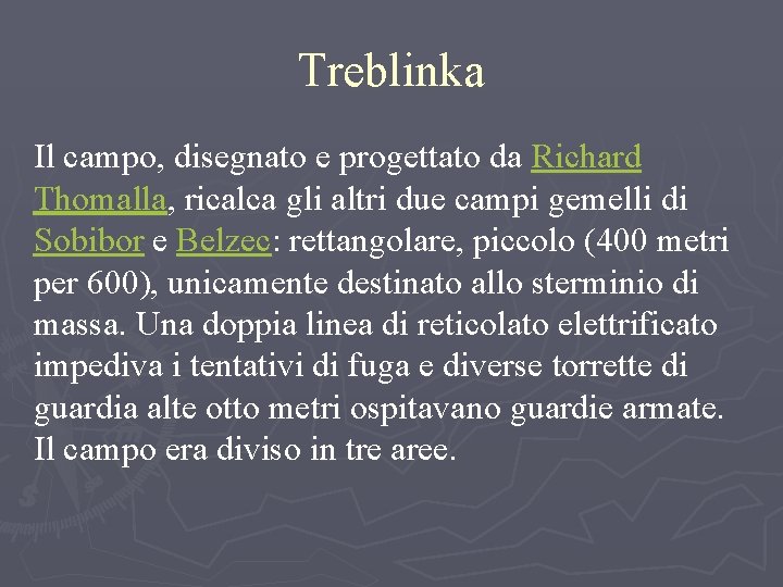 Treblinka Il campo, disegnato e progettato da Richard Thomalla, ricalca gli altri due campi