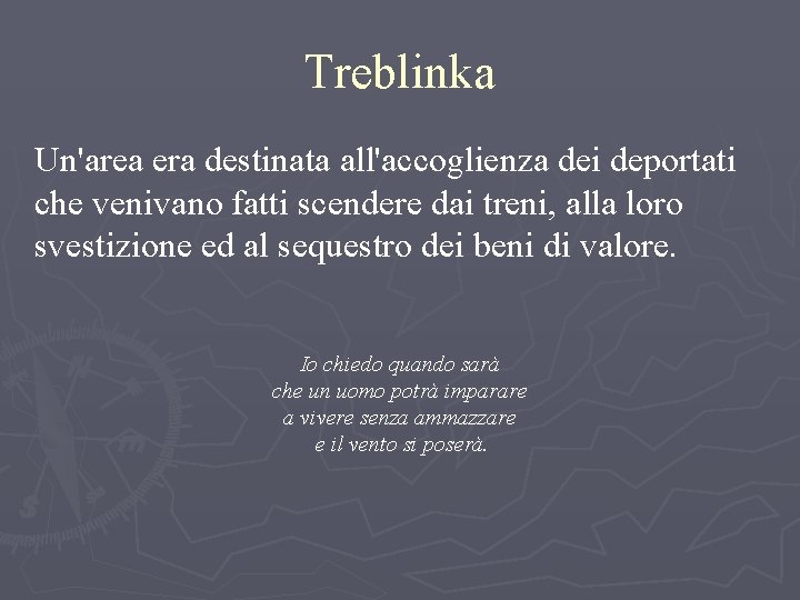 Treblinka Un'area era destinata all'accoglienza dei deportati che venivano fatti scendere dai treni, alla