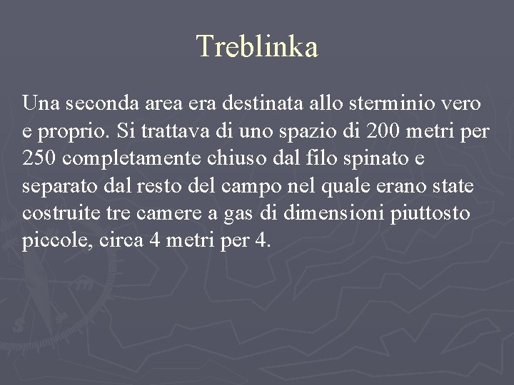 Treblinka Una seconda area era destinata allo sterminio vero e proprio. Si trattava di Treblinka Una seconda area era destinata allo sterminio vero e proprio. Si trattava di