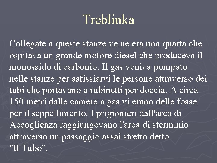 Treblinka Collegate a queste stanze ve ne era una quarta che ospitava un grande