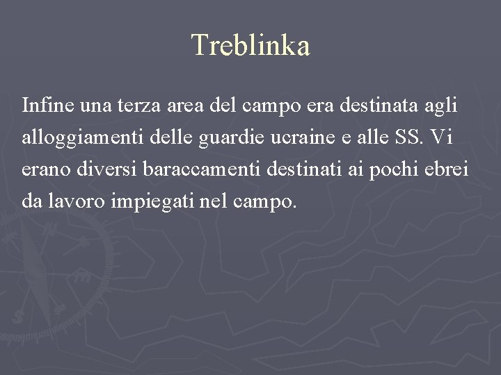 Treblinka Infine una terza area del campo era destinata agli alloggiamenti delle guardie ucraine