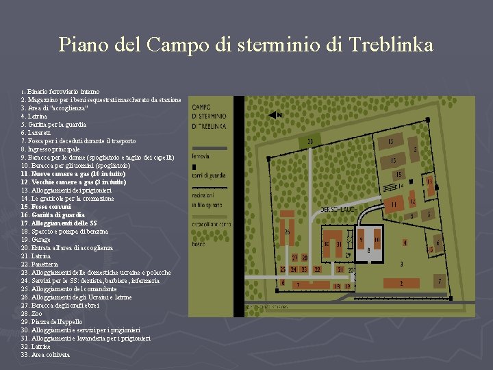 Piano del Campo di sterminio di Treblinka 1. Binario ferroviario interno 2. Magazzino per