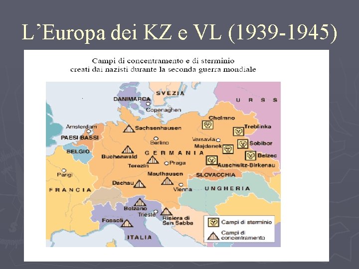 L’Europa dei KZ e VL (1939 -1945) 