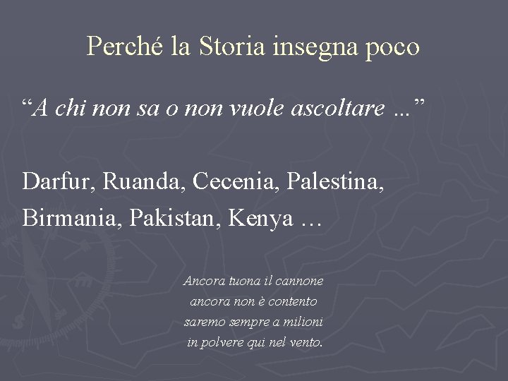 Perché la Storia insegna poco “A chi non sa o non vuole ascoltare …”