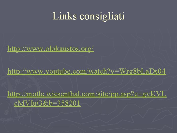 Links consigliati http: //www. olokaustos. org/ http: //www. youtube. com/watch? v=Wrg 8 b. La.