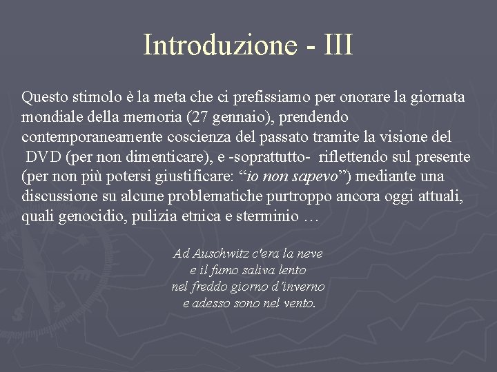 Introduzione - III Questo stimolo è la meta che ci prefissiamo per onorare la