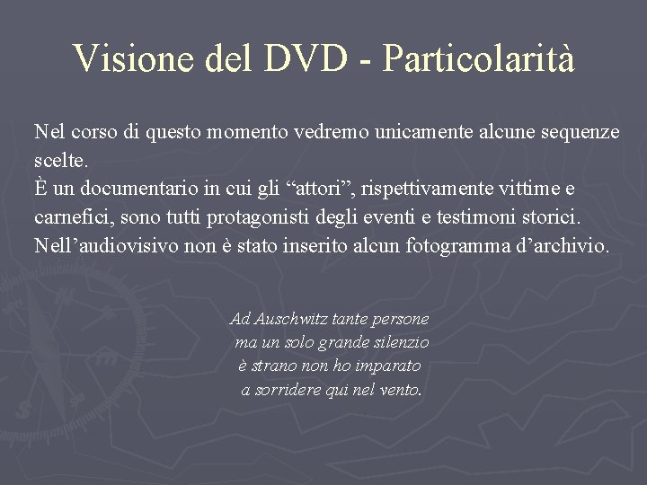 Visione del DVD - Particolarità Nel corso di questo momento vedremo unicamente alcune sequenze