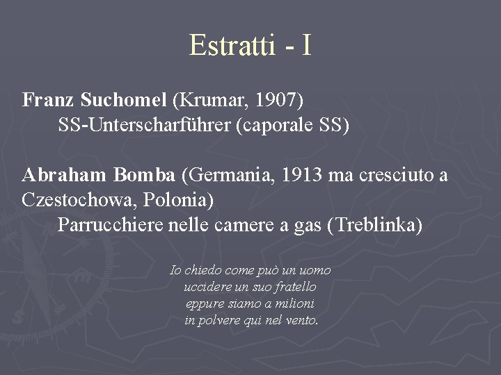 Estratti - I Franz Suchomel (Krumar, 1907) SS-Unterscharführer (caporale SS) Abraham Bomba (Germania, 1913