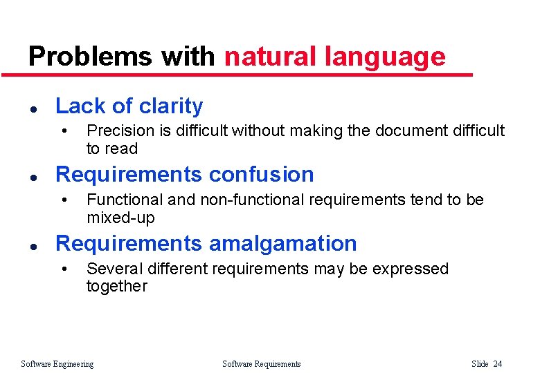 Problems with natural language l Lack of clarity • l Requirements confusion • l