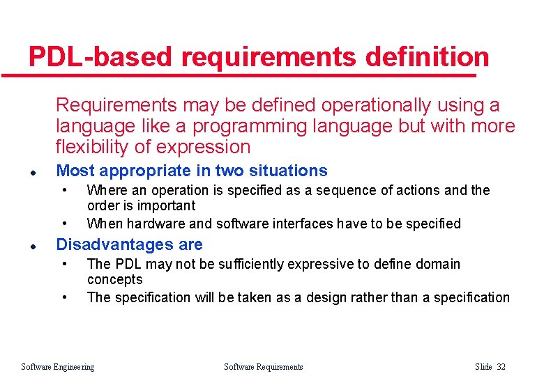 PDL-based requirements definition Requirements may be defined operationally using a language like a programming