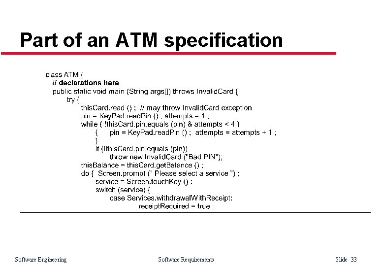 Part of an ATM specification Software Engineering Software Requirements Slide 33 