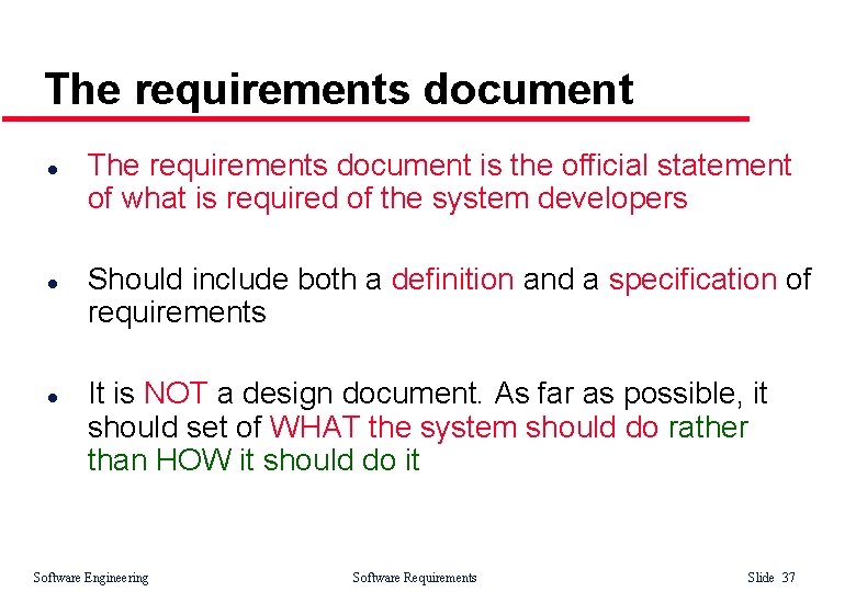 The requirements document l l l The requirements document is the official statement of