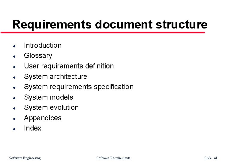 Requirements document structure l l l l l Introduction Glossary User requirements definition System
