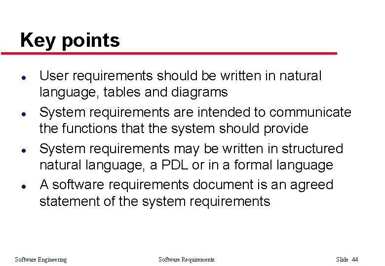 Key points l l User requirements should be written in natural language, tables and