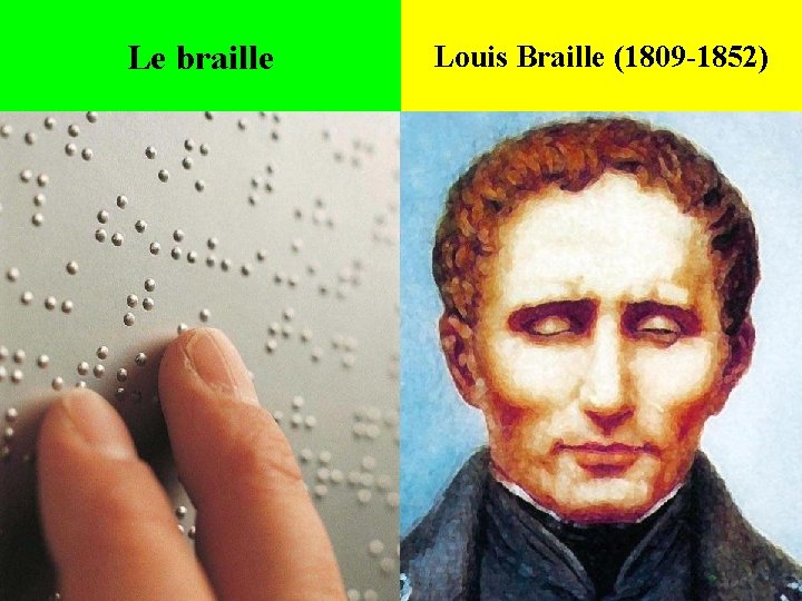 Le braille Louis Braille (1809 -1852) 