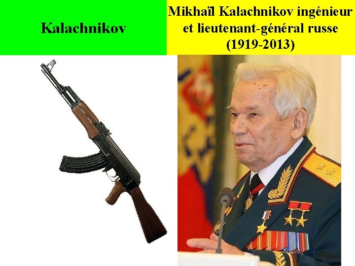 Kalachnikov Mikhaïl Kalachnikov ingénieur et lieutenant-général russe (1919 -2013) 