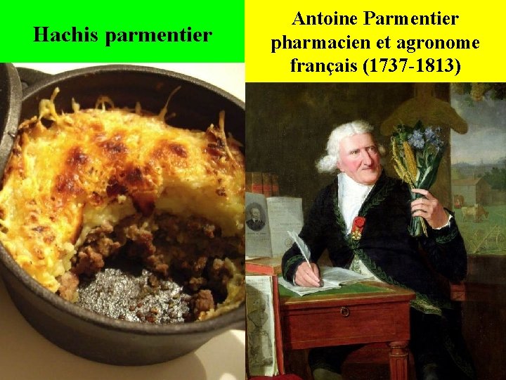 Hachis parmentier Antoine Parmentier pharmacien et agronome français (1737 -1813) 