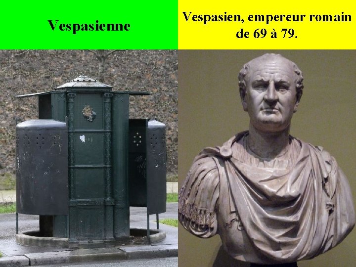 Vespasienne Vespasien, empereur romain de 69 à 79. 