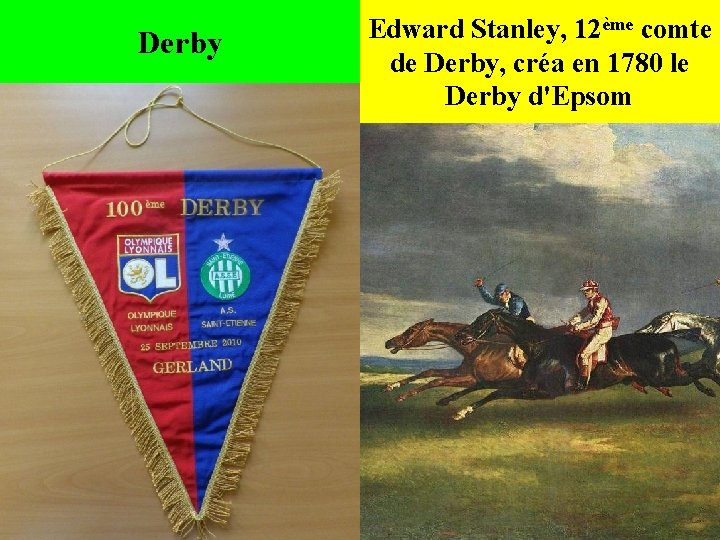 Derby Edward Stanley, 12ème comte de Derby, créa en 1780 le Derby d'Epsom 